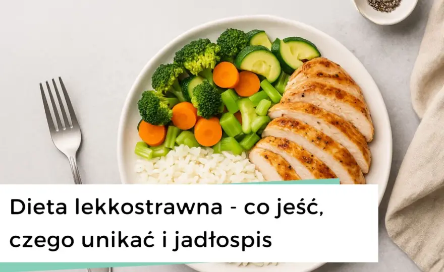 Dieta lekkostrawna - co jeść i jak ułożyć jadłospis?