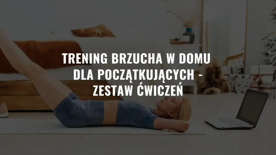 Ćwiczenia na brzuch w domu - skuteczny trening bez sprzętu